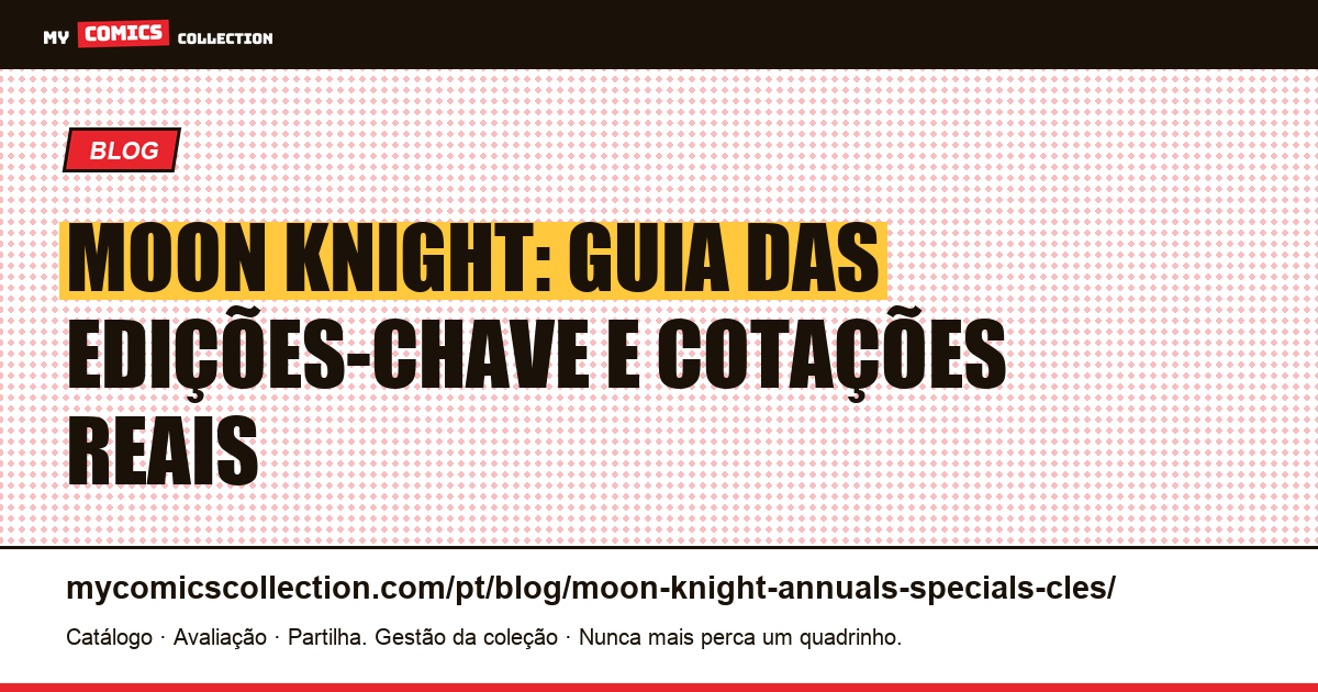 Moon Knight: as Edições-Chave e suas Cotações Reais, ilustração do artigo