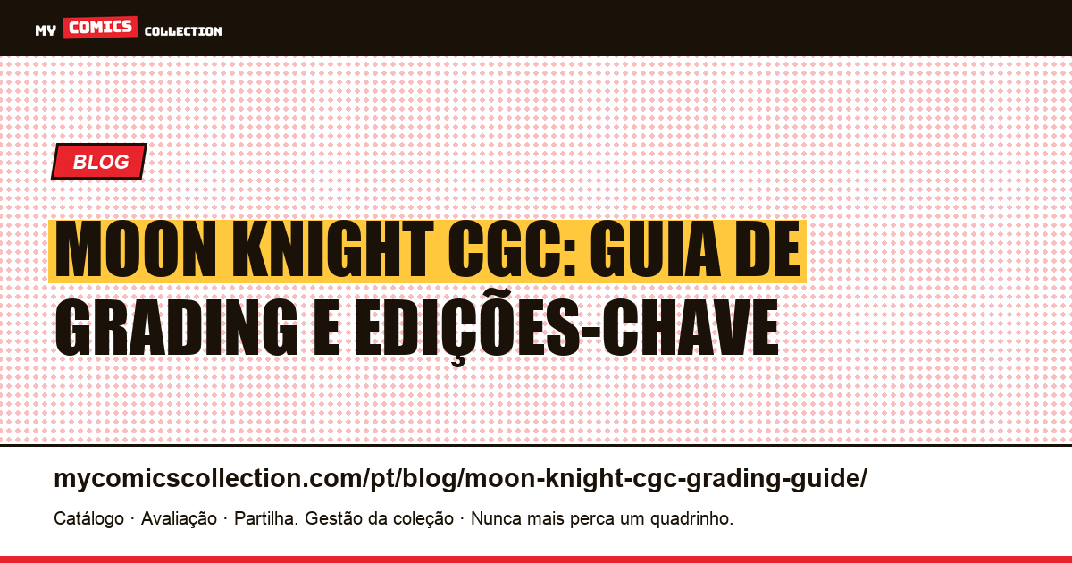 Moon Knight CGC: guia de grading e edições-chave, ilustração do artigo