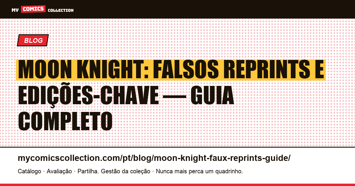 Moon Knight: guia dos falsos reprints e edições-chave originais, ilustração do artigo