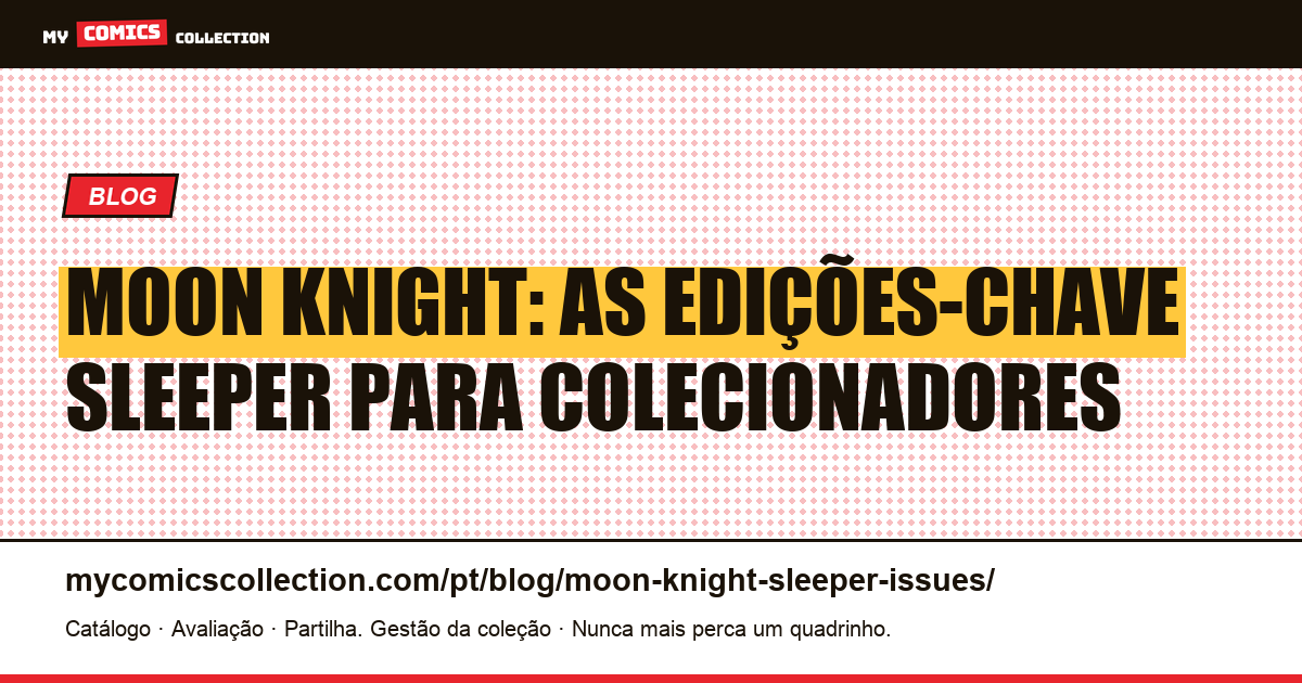 Moon Knight: quais edições são sleepers? Guia completo de edições-chave, ilustração do artigo