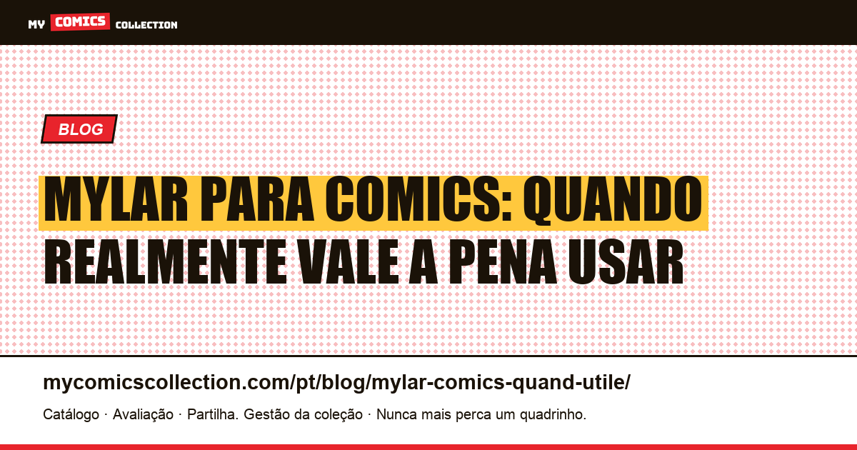 Mylar para comics: quando realmente vale a pena usar, ilustração do artigo