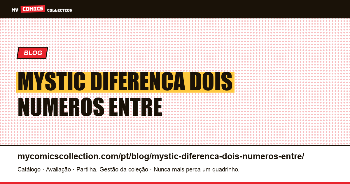 Mystic: diferença de dois números entre visualização e aparência completa — ilustração do artigo