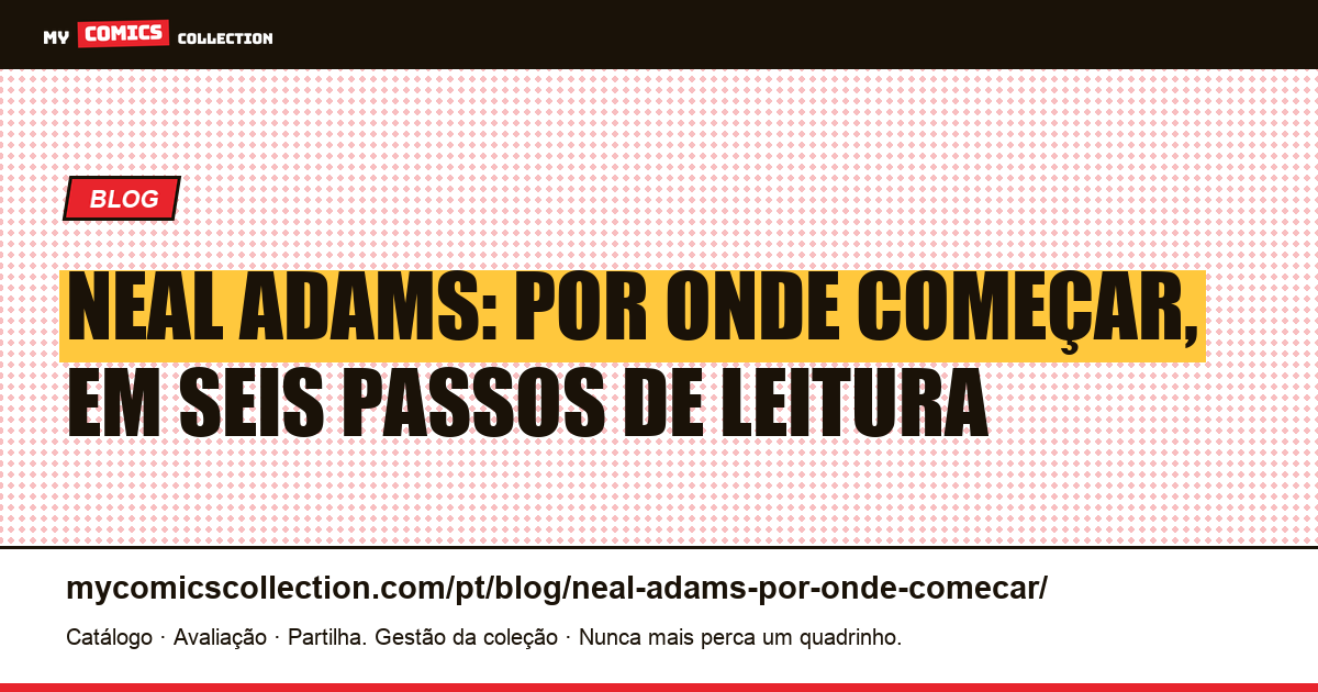 Neal Adams: por onde começar, ordem e percurso de leitura, ilustração do artigo