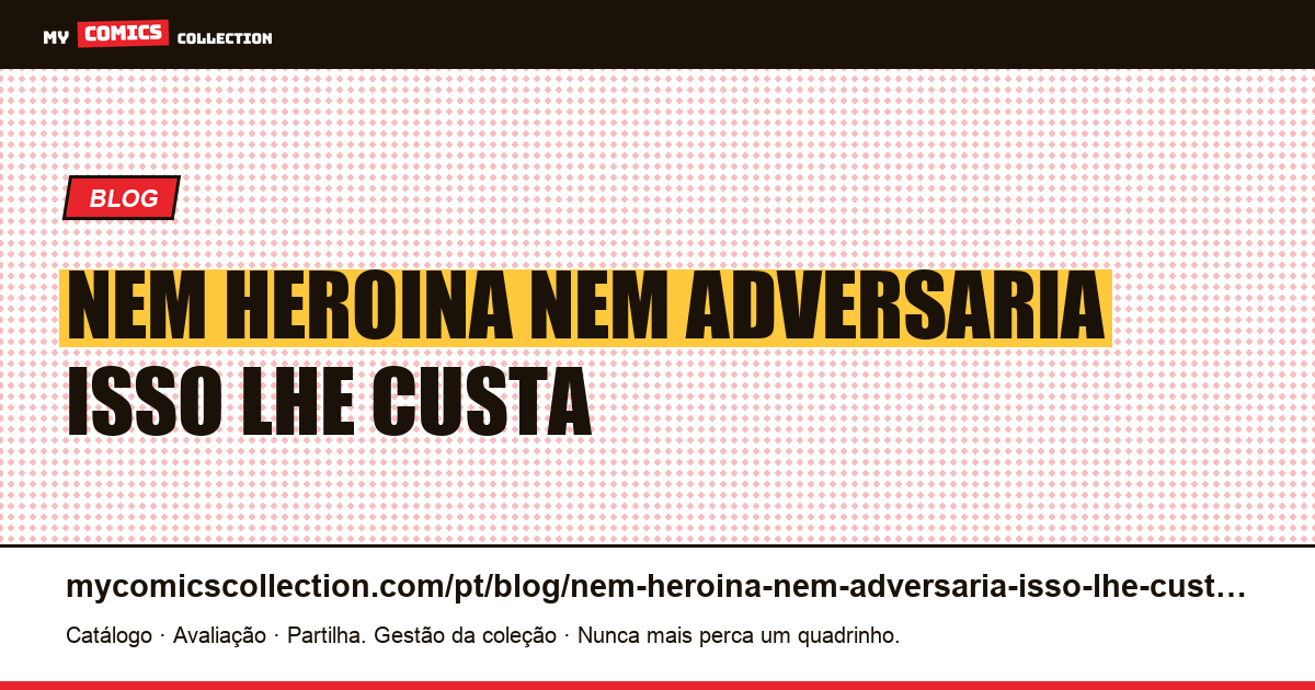 Nem heroína nem adversária: o que isso lhe custa — ilustração do artigo