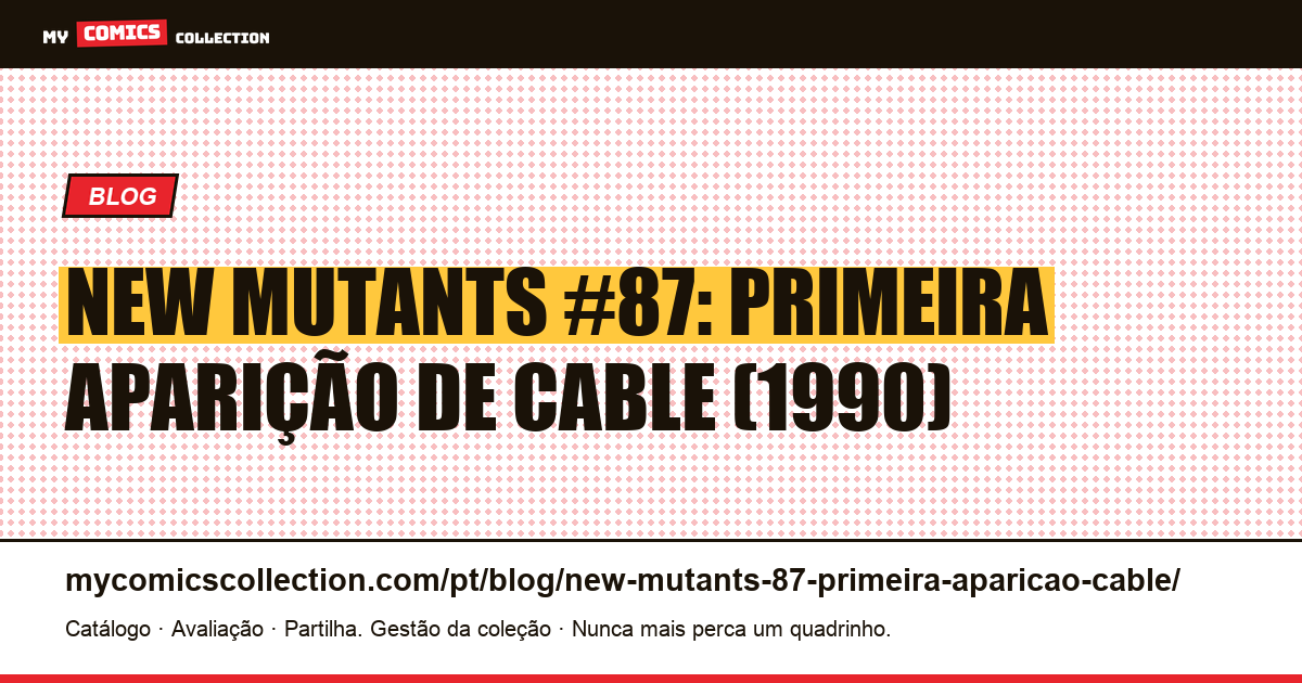 New Mutants #87: a primeira aparição de Cable, ilustração do artigo