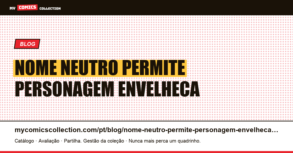 Um nome neutro permite que um personagem envelheça — ilustração do artigo