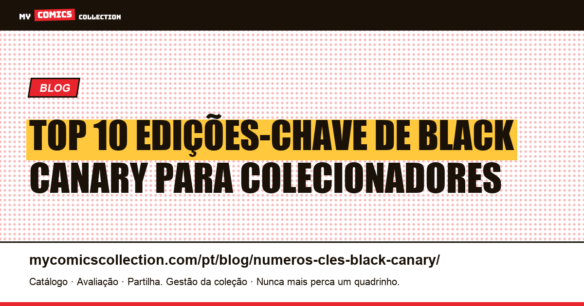 Numeros-chave de Black Canary: os 10 quadrinhos essenciais para colecionar, ilustração do artigo