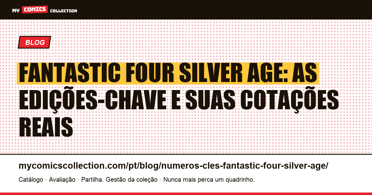 Edições-chave do Quarteto Fantástico na Silver Age: cotações e recordes de venda, ilustração do artigo