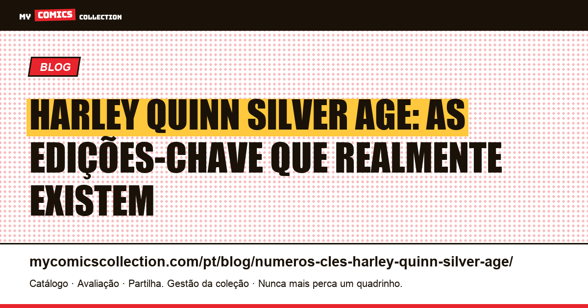 Harley Quinn: não há edições da Silver Age: conheça as verdadeiras edições-chave, ilustração do artigo