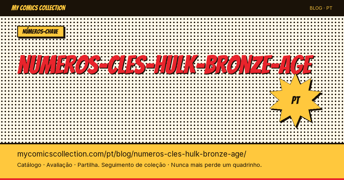 Edições-Chave do Hulk na Bronze Age dos Quadrinhos — ilustração do artigo