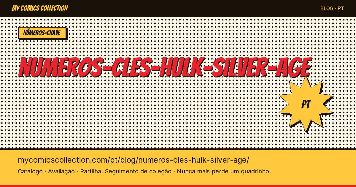 Números-Chave do Hulk na Era de Prata (Silver Age) — ilustração do artigo