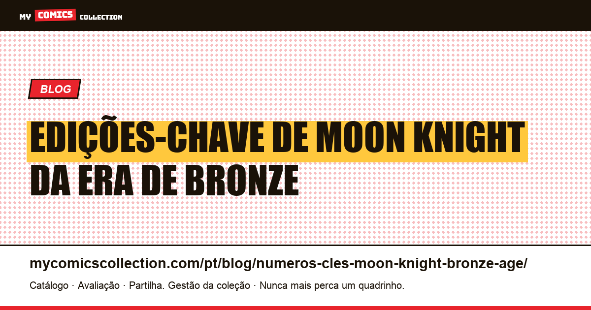 Edições-chave de Moon Knight da Era de Bronze: guia de cotações, ilustração do artigo