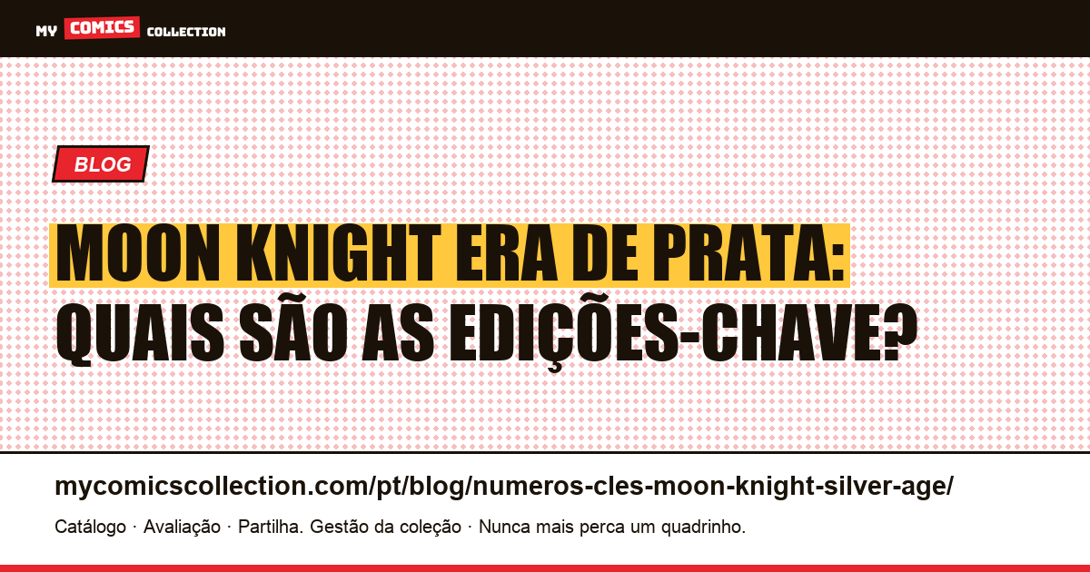 Edições-chave de Moon Knight Era de Prata: guia completo, ilustração do artigo