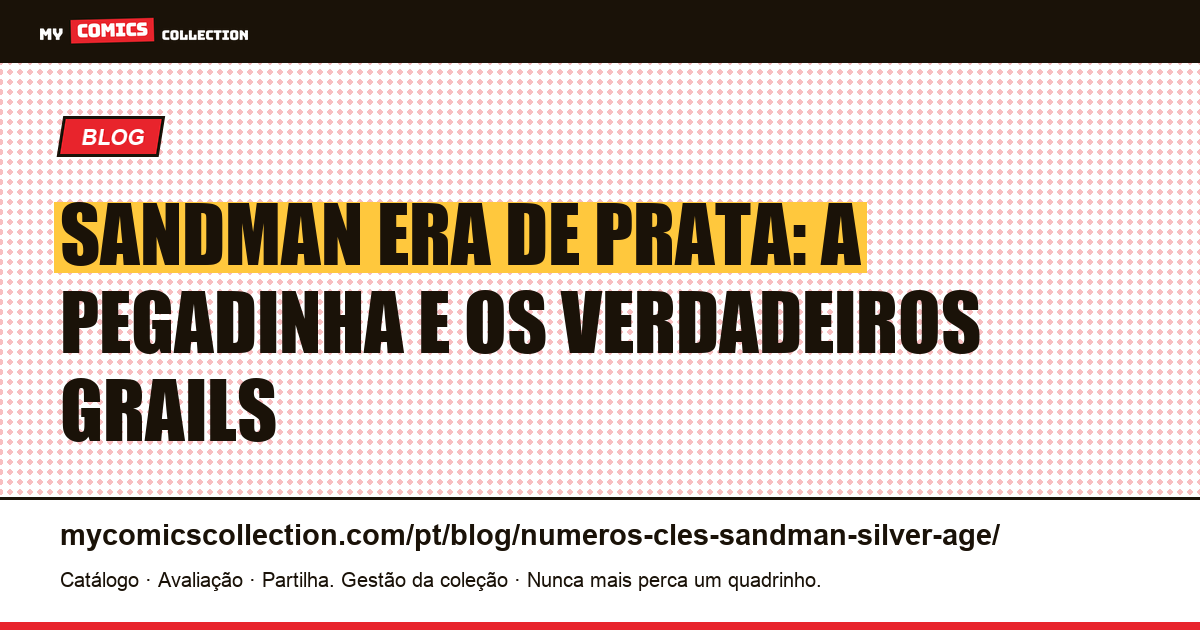 Edição-chave Sandman era de prata: a pegadinha (e os verdadeiros grails), ilustração do artigo