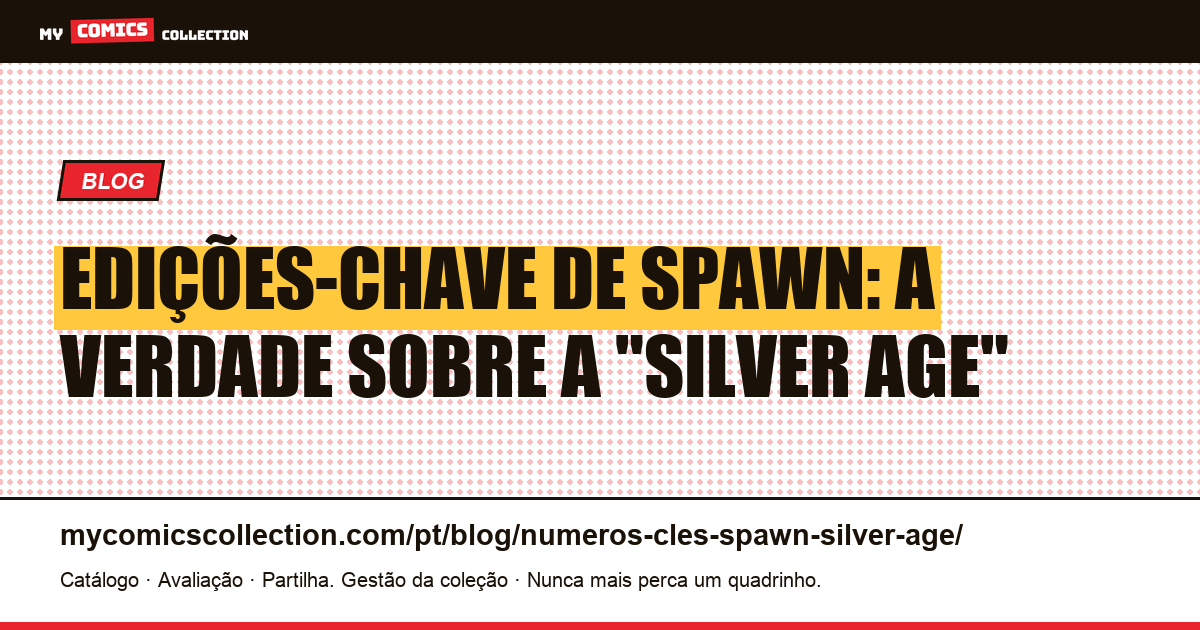 Edições-chave de Spawn: não existe "Silver Age" (guia real), ilustração do artigo