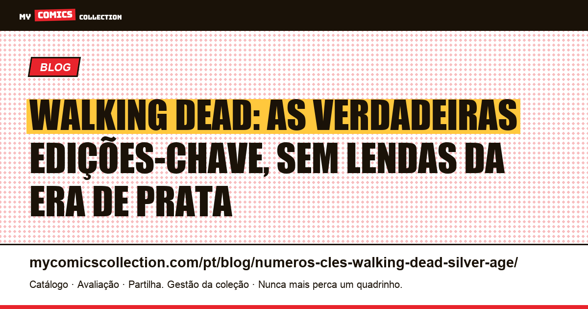 Edições-chave de Walking Dead: guia da Era de Prata (que não existe), ilustração do artigo