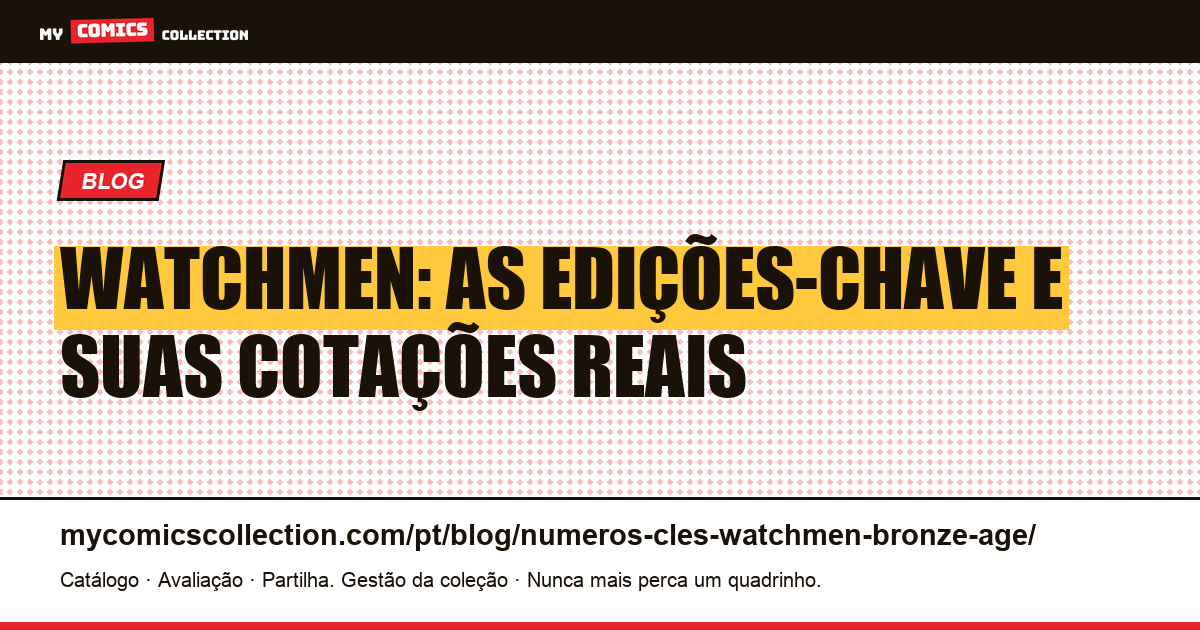 Edições-chave de Watchmen: guia completo (não é era de bronze), ilustração do artigo