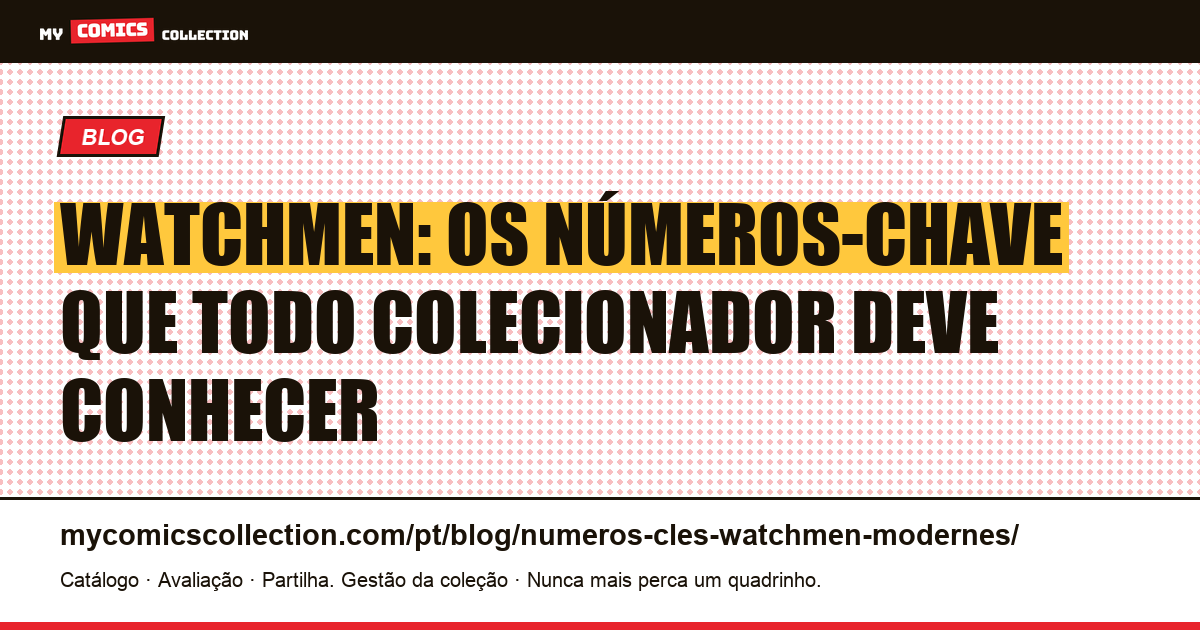 Os números-chave de Watchmen: guia completo para colecionadores, ilustração do artigo