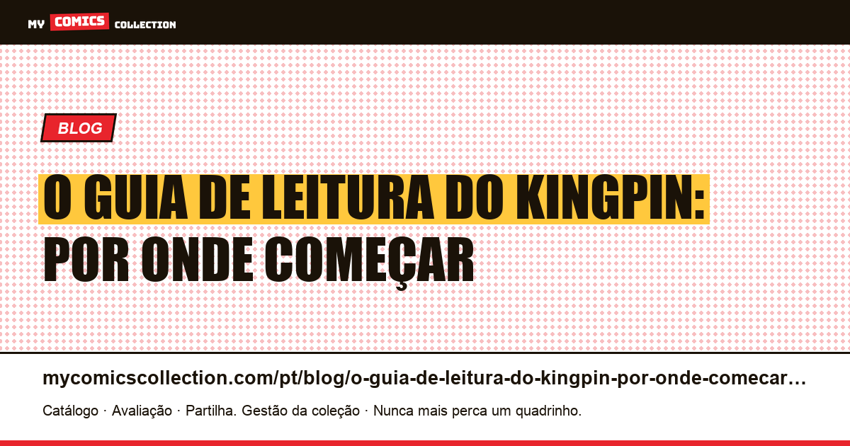 O guia de leitura do Kingpin: por onde começar — ilustração do artigo