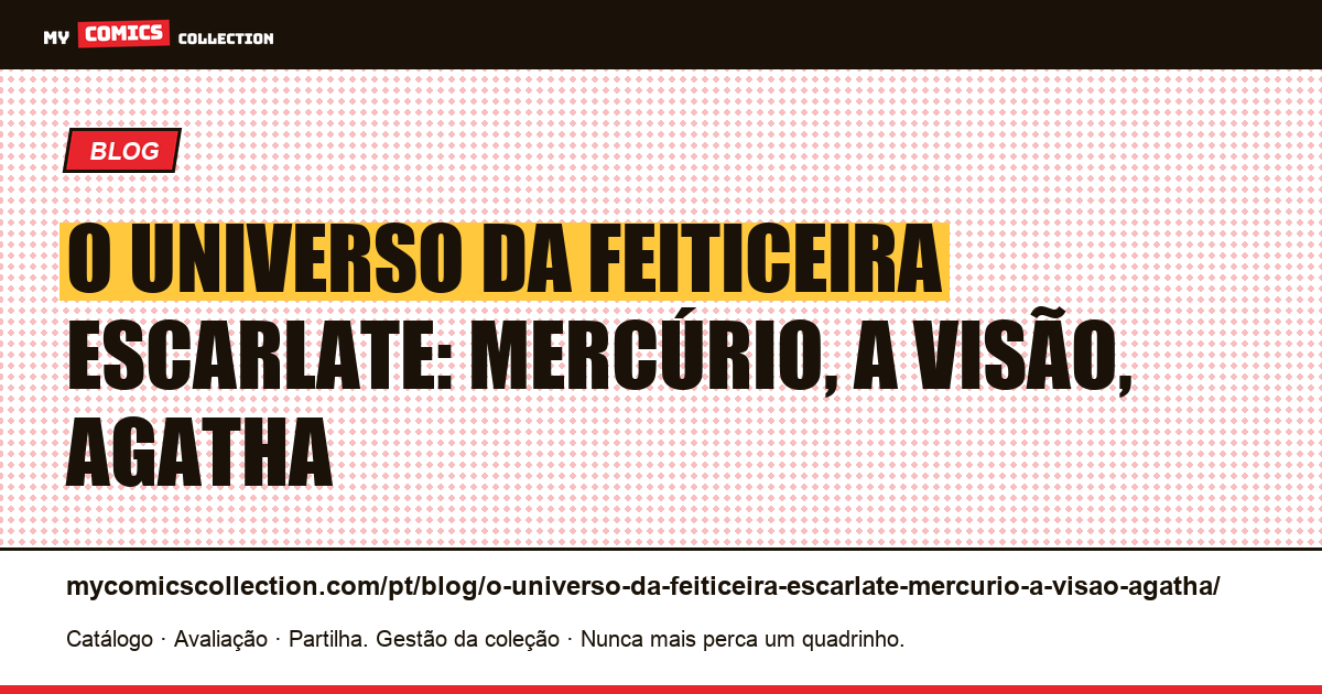 O universo da Feiticeira Escarlate: Mercúrio, a Visão, Agatha — ilustração do artigo