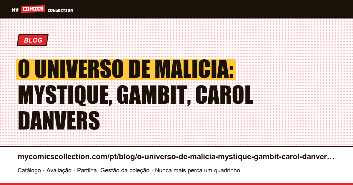 O universo de Malicia: Mystique, Gambit, Carol Danvers — ilustração do artigo