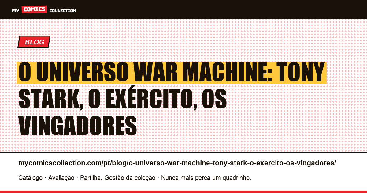 O universo War Machine: Tony Stark, o exército, os Vingadores — ilustração do artigo