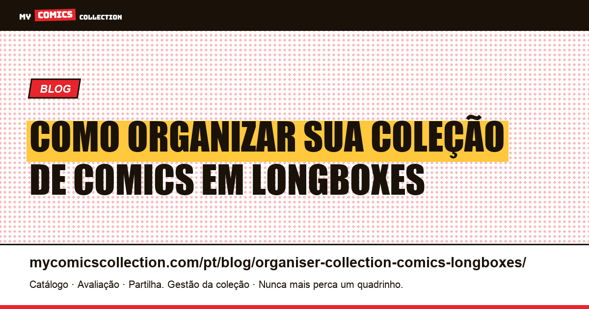 Organizar sua coleção de comics em longboxes: guia completo, ilustração do artigo