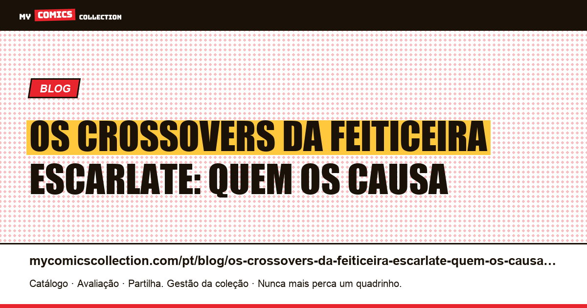 Os crossovers da Feiticeira Escarlate: quem os causa — ilustração do artigo