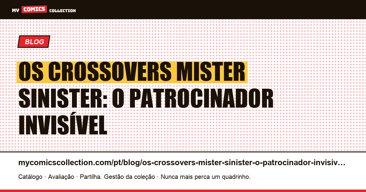 Os crossovers Mister Sinister: o patrocinador invisível — ilustração do artigo