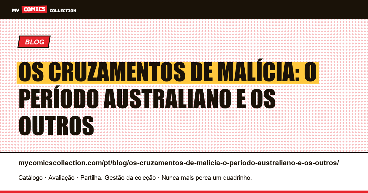 Os cruzamentos de Malícia: o período australiano e os outros — ilustração do artigo