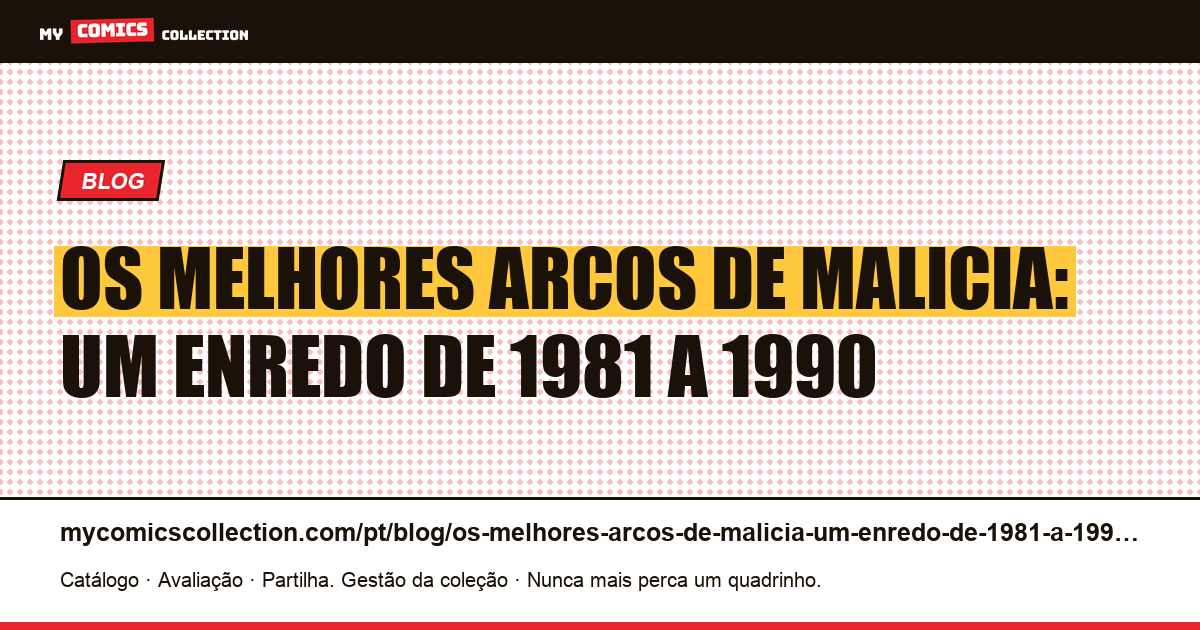 Os melhores arcos de Malicia: um enredo de 1981 a 1990 — ilustração do artigo