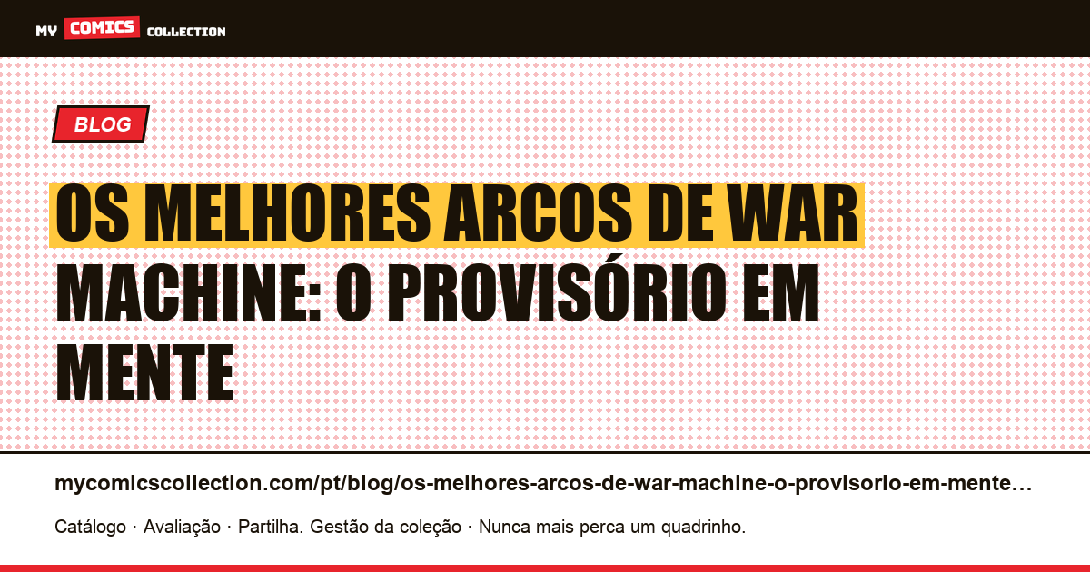 Os melhores arcos de War Machine: o provisório em mente — ilustração do artigo