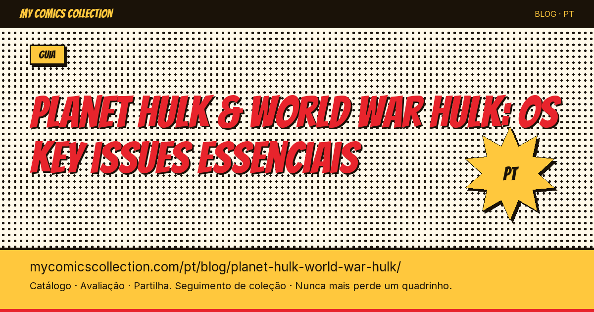 Planet Hulk & World War Hulk: os key issues essenciais — ilustração do artigo