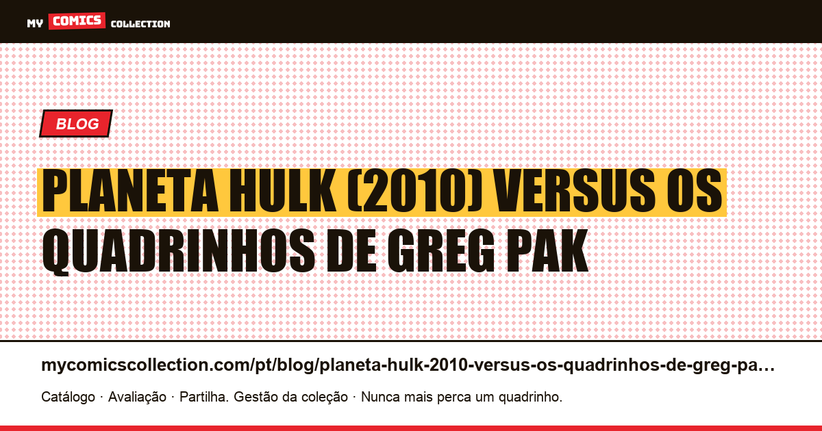 Planeta Hulk (2010) versus os quadrinhos de Greg Pak — ilustração do artigo