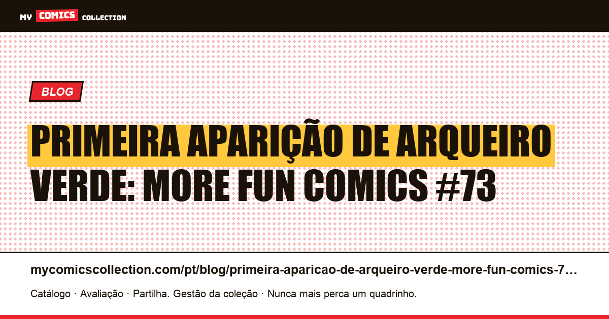 Primeira aparição de Arqueiro Verde: More Fun Comics #73 — ilustração do artigo