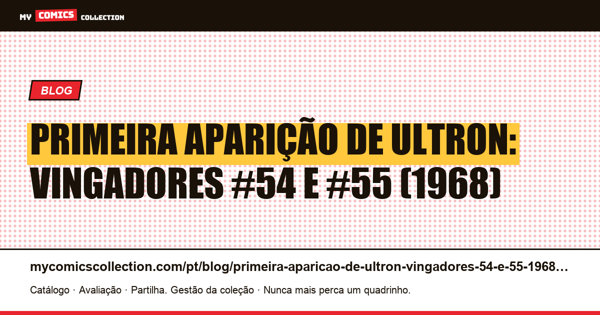 Primeira aparição de Ultron: Vingadores #54 e #55 (1968) — ilustração do artigo