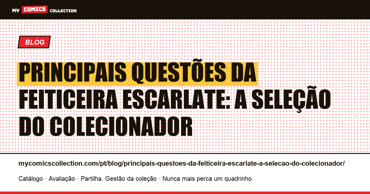 Principais questões da Feiticeira Escarlate: a seleção do colecionador — ilustração do artigo