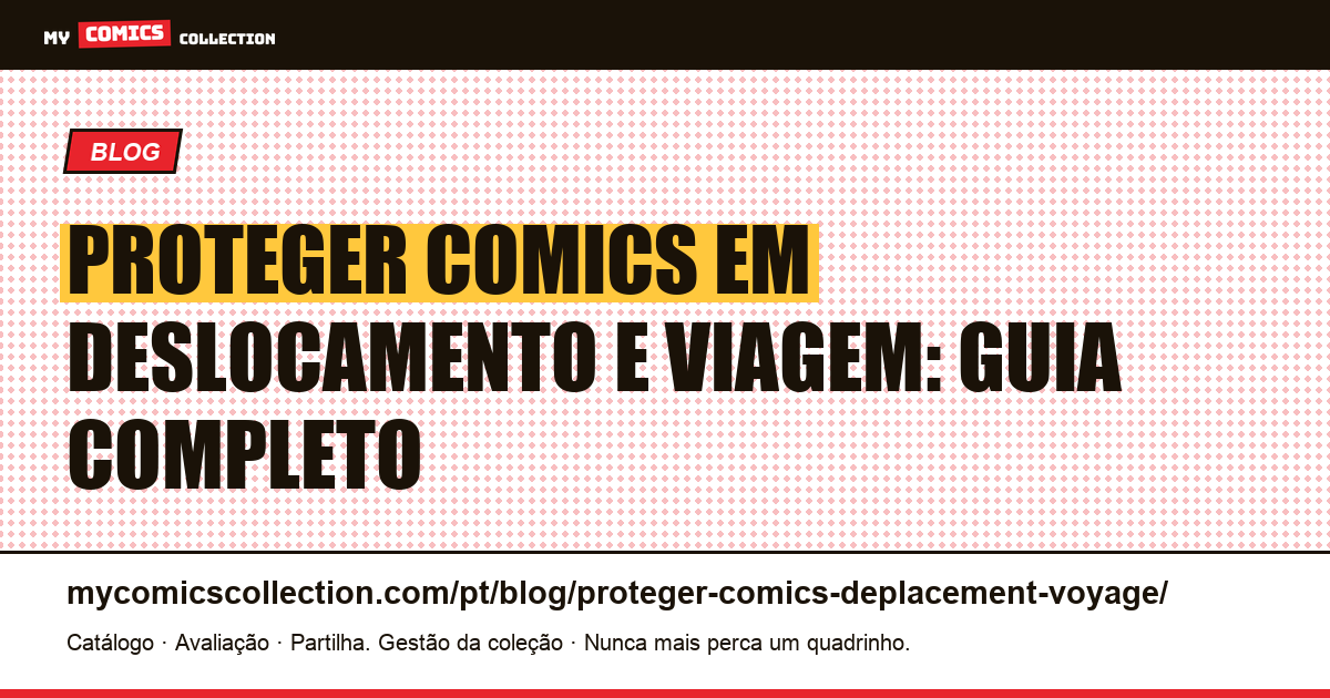 Proteger comics em deslocamento e viagem: guia completo, ilustração do artigo