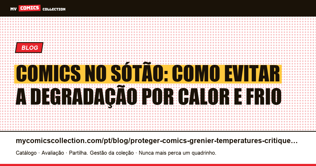 Sótão e comics: proteger sua coleção das temperaturas críticas, ilustração do artigo
