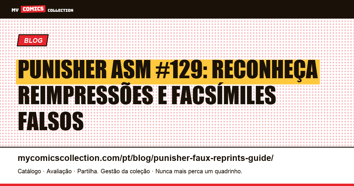 Punisher ASM #129: Reconheça Reimpressões e Facsímiles Falsos, ilustração do artigo