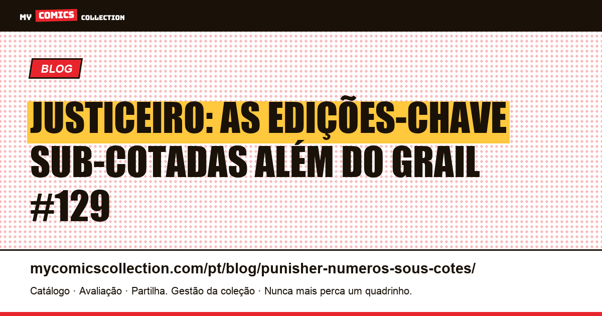 Justiceiro: as edições sub-cotadas por trás do grail #129, ilustração do artigo