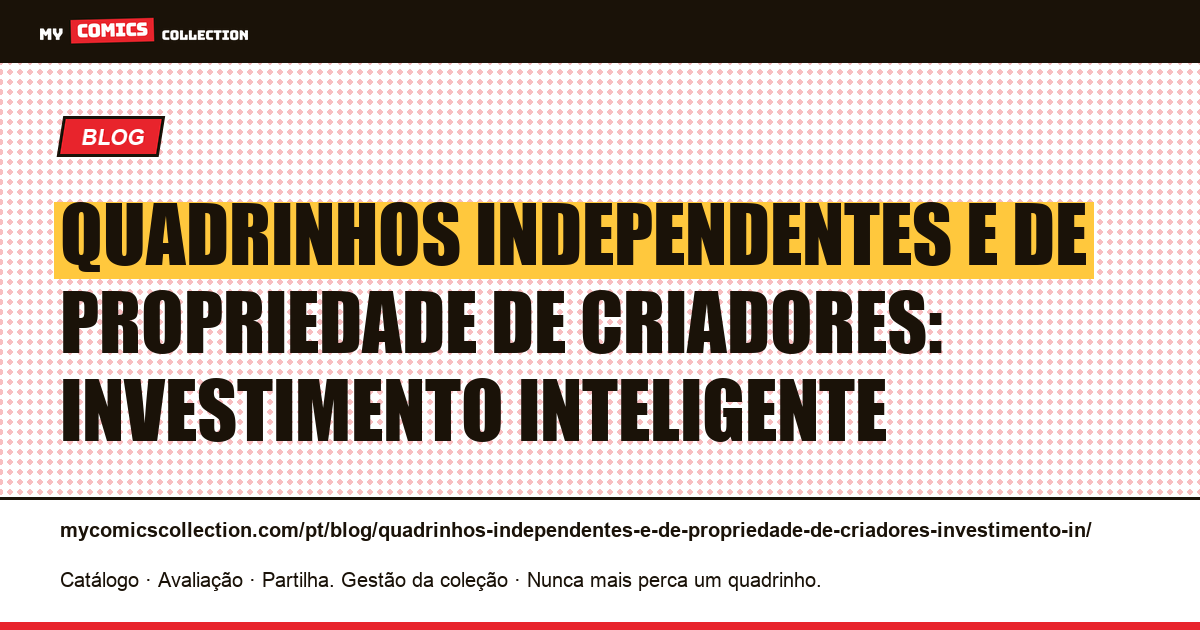 Quadrinhos independentes e de propriedade de criadores: investimento inteligente — ilustração do artigo