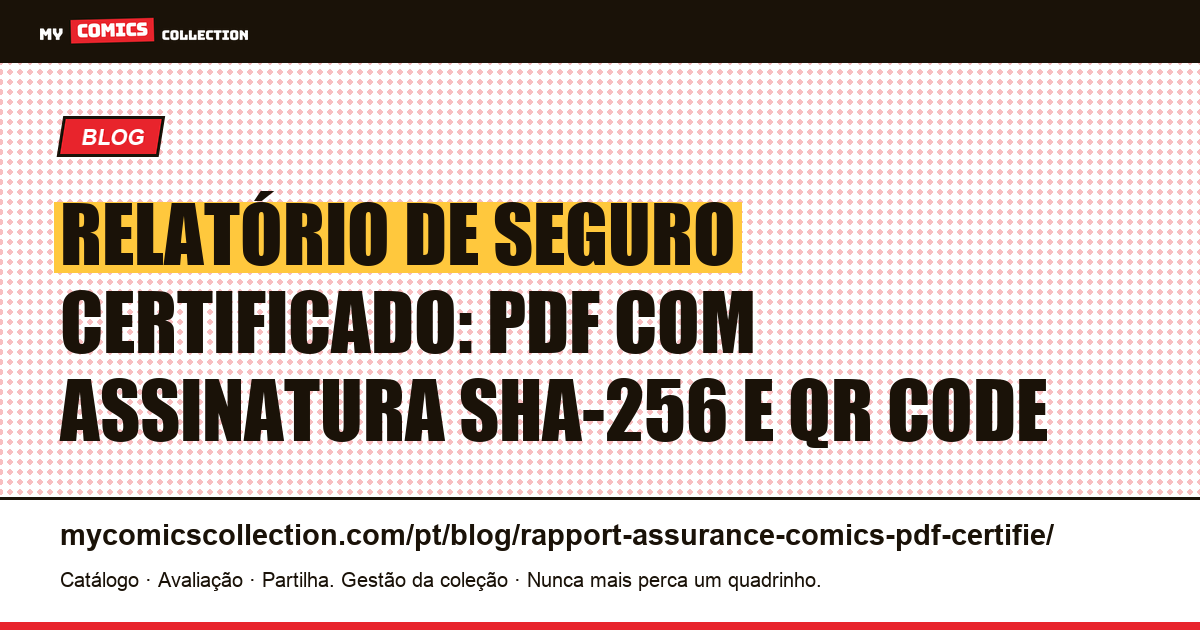Relatório de seguro certificado para sua coleção de quadrinhos: PDF assinado e verificável, ilustração do artigo