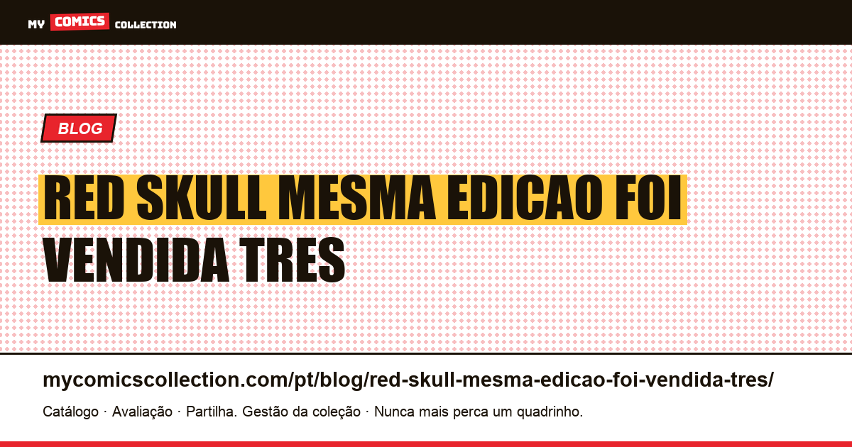 Red Skull: a mesma edição foi vendida por três motivos diferentes — ilustração do artigo