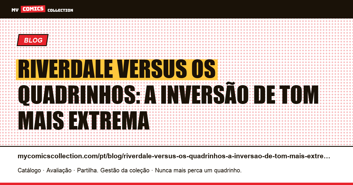 Riverdale versus os quadrinhos: a inversão de tom mais extrema — ilustração do artigo