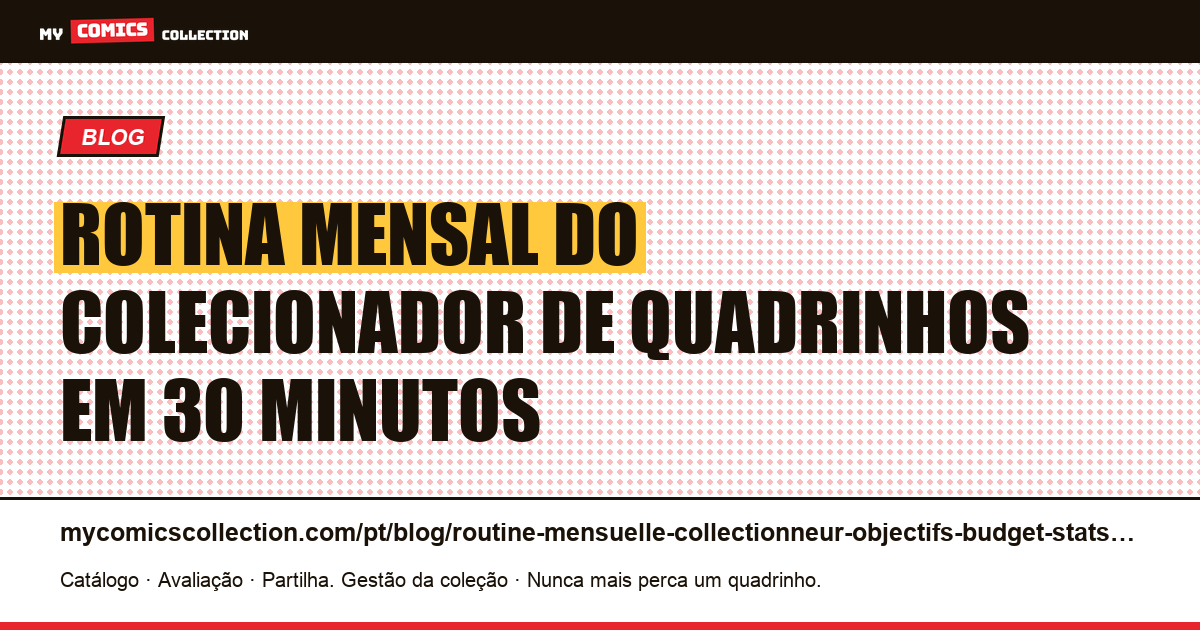 Rotina mensal do colecionador de quadrinhos: objetivos, orçamento e estatísticas, ilustração do artigo