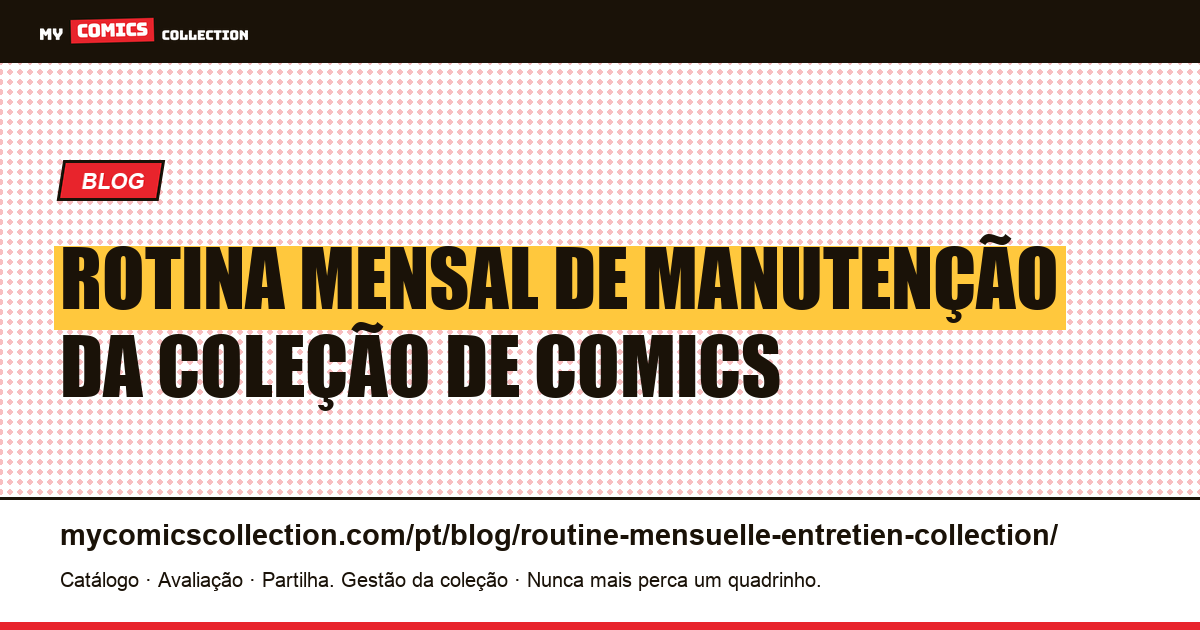 Rotina mensal de manutenção da coleção de comics, ilustração do artigo