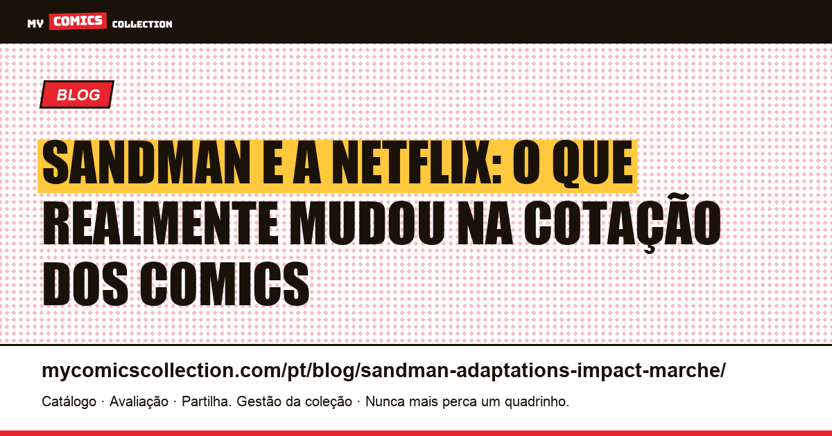 Sandman e a Netflix: o impacto real na cotação dos quadrinhos, ilustração do artigo