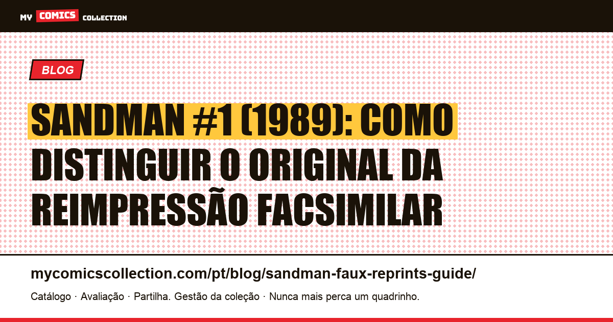Sandman #1 (1989): edição original vs. reimpressão facsimilar: guia completo, ilustração do artigo