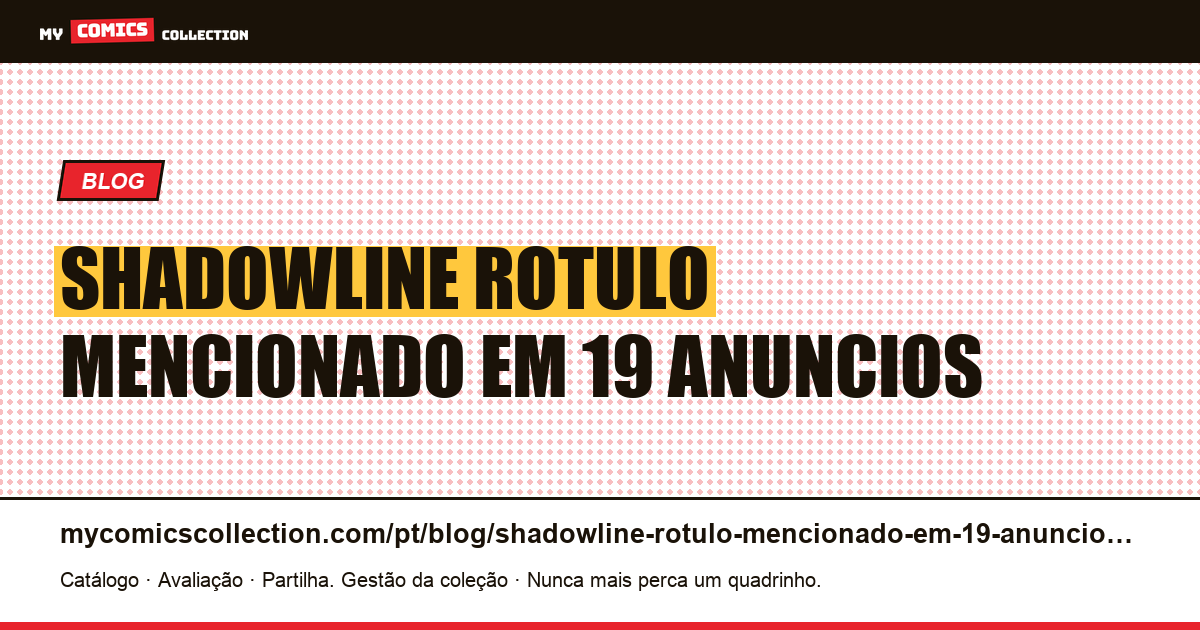 Shadowline: o rótulo mencionado em 19 anúncios e centenas de títulos — ilustração do artigo